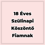 18 éves szülinapi köszöntő fiamnak