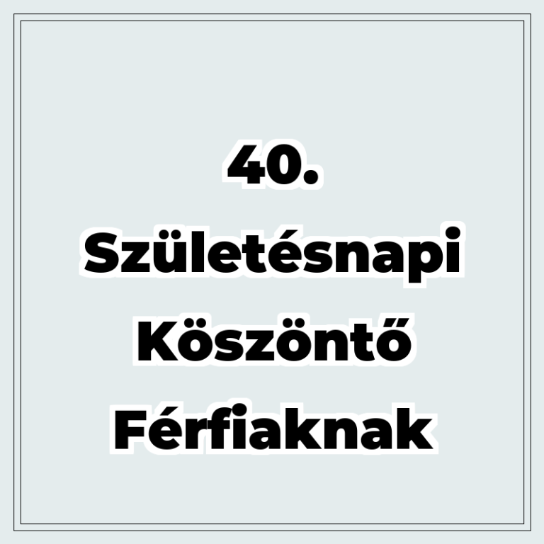 40. születésnapi köszöntő férfiaknak