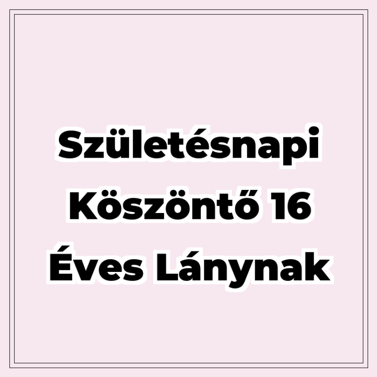 50 Születésnapi köszöntő 16 éves lánynak