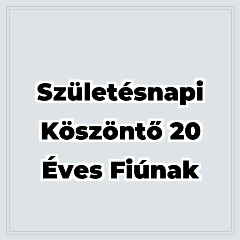 50 Születésnapi köszöntő 20 éves fiúnak