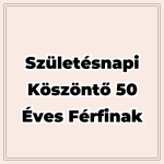 50 Születésnapi köszöntő 50 éves férfinak