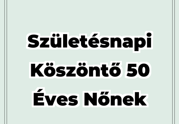 50 Születésnapi köszöntő 50 éves nőnek