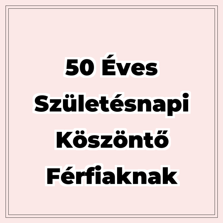 50 éves születésnapi köszöntő férfiaknak