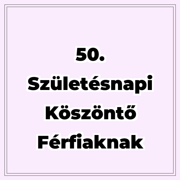 50. születésnapi köszöntő férfiaknak