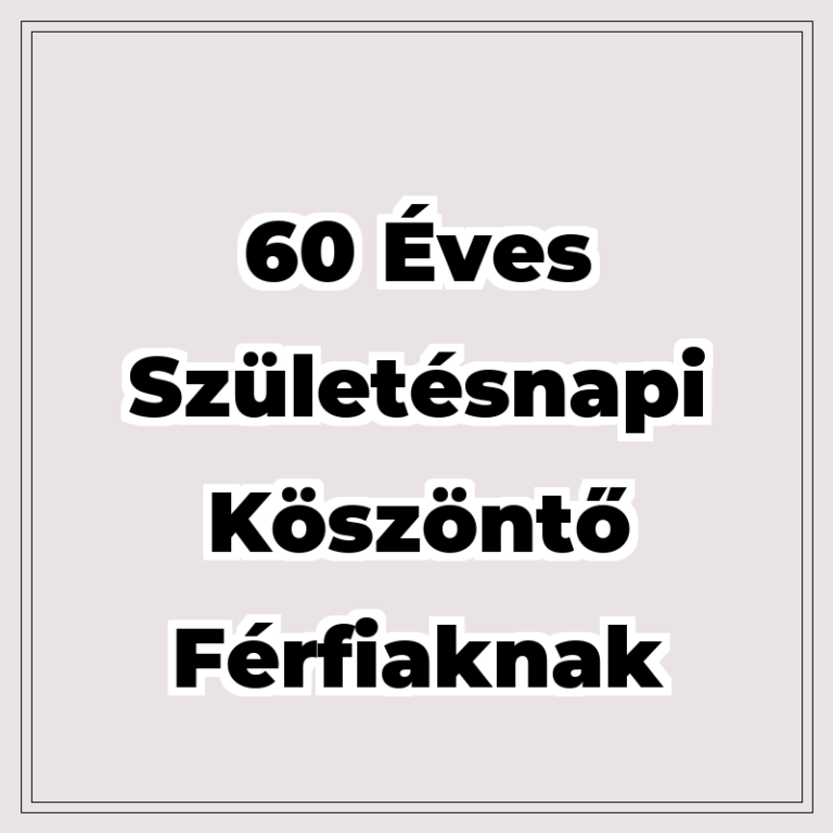 60 éves születésnapi köszöntő férfiaknak